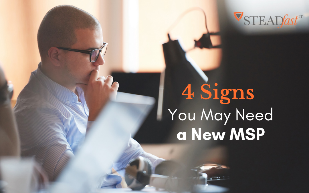 4 Signs You May Need a New MSP